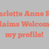 Charlotte Anne Ray exclaims Welcome to my profile!