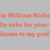 Chris William Nickolas kindly asks for your visit Welcome to my profile!