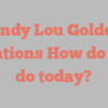 Cindy Lou Golden mentions How do you do today?