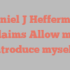 Daniel J Hefferman exclaims Allow me to introduce myself!