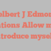 Delbert J Edmond mentions Allow me to introduce myself!