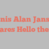 Dennis Alan Janssen shares Hello there!