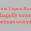 Dennis Lopez Santos happily notes Greetings everyone!