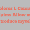 Dolores L Conrad exclaims Allow me to introduce myself!