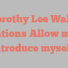 Dorothy Lee Walls mentions Allow me to introduce myself!