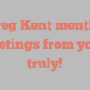 E Greg Kent mentions Greetings from yours truly!