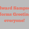 Edward  Sampson informs Greetings everyone!