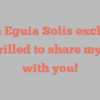 Elida Eguia Solis exclaims I’m thrilled to share my story with you!