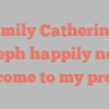 Emily Catherine Joseph happily notes Welcome to my profile!