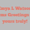 Emya L Watson informs Greetings from yours truly!