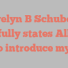 Evelyn B Schubert joyfully states Allow me to introduce myself!