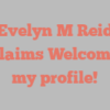 Evelyn M Reid exclaims Welcome to my profile!
