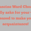 Francine Ward Choate kindly asks for your visit Pleased to make your acquaintance!