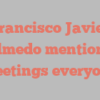 Francisco Javier Olmedo mentions Greetings everyone!