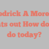 Fredrick A Moreno points out How do you do today?