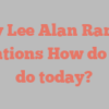 Gary Lee Alan Ranney mentions How do you do today?
