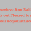 Genevieve Ann Balicki points out Pleased to make your acquaintance!