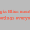 Georgia  Bliss mentions Greetings everyone!