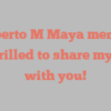 Humberto M Maya mentions I’m thrilled to share my story with you!