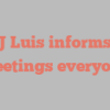 J  Luis informs Greetings everyone!