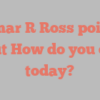 Jamar R Ross points out How do you do today?
