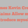 James Kevin Creed exclaims Allow me to introduce myself!