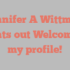 Jennifer A Wittman points out Welcome to my profile!