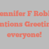 Jennifer F Robb mentions Greetings everyone!