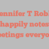 Jennifer T Robb happily notes Greetings everyone!