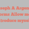 Joseph A Argenio informs Allow me to introduce myself!