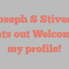 Joseph S Stivers points out Welcome to my profile!