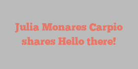 Julia Monares Carpio shares Hello there!