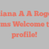Juliana A A Rogers informs Welcome to my profile!