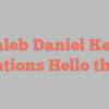 Kaleb Daniel Kent mentions Hello there!