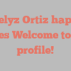Karelyz  Ortiz happily notes Welcome to my profile!