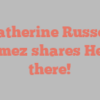 Katherine Russell Gomez shares Hello there!