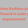 Kathleen  Rathbun points out Pleased to make your acquaintance!