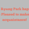 Kye Ryung Park happily notes Pleased to make your acquaintance!