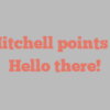 L  Mitchell points out Hello there!
