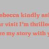 L S Rebecca kindly asks for your visit I’m thrilled to share my story with you!