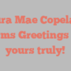 Laura Mae Copeland informs Greetings from yours truly!