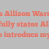 Lee Allison Warner joyfully states Allow me to introduce myself!