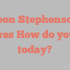 Leon  Stephenson shares How do you do today?