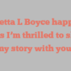 Loretta L Boyce happily notes I’m thrilled to share my story with you!