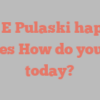 Lori E Pulaski happily notes How do you do today?