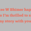 Louise W Shimer happily notes I’m thrilled to share my story with you!