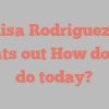 Luisa Rodriguez A points out How do you do today?
