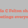 Lynda C Felton shares Greetings everyone!