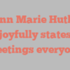 Lynn Marie Hutley joyfully states Greetings everyone!