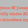 Lynne M Joseph joyfully states Allow me to introduce myself!
